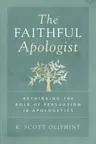 The Faithful Apologist: Rethinking the Role of Persuasion in Apologetics