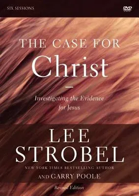 The Case for Christ Revised Edition Video Study: Investigating the Evidence for Jesus (Revised)