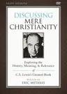 Discussing Mere Christianity Video Study: Exploring the History, Meaning, and Relevance of C.S. Lewis's Greatest Book