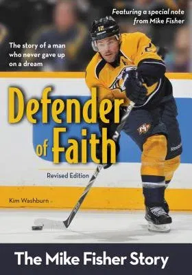 Defender of Faith: The Mike Fisher Story (Revised)