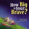 How Big Is Your Brave?