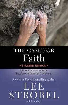 The Case for Faith Student Edition: A Journalist Investigates the Toughest Objections to Christianity (Revised)