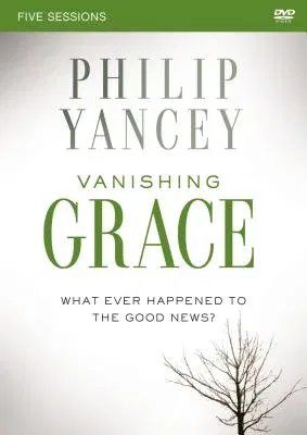 Vanishing Grace Video Study: Whatever Happened to the Good News?