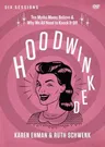 Hoodwinked Video Study: Ten Myths Moms Believe and Why We All Need to Knock It Off