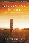 Becoming More Than a Good Bible Study Girl: Living the Faith After Bible Class Is Over (Participant's Guide)