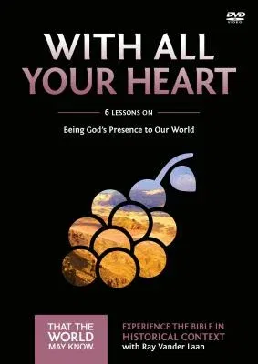 With All Your Heart Video Study: Being God's Presence to Our World 10