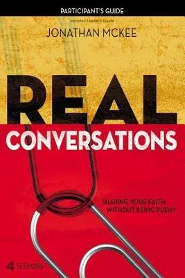 Real Conversations: Sharing Your Faith Without Being Pushy (Participant's Guide)