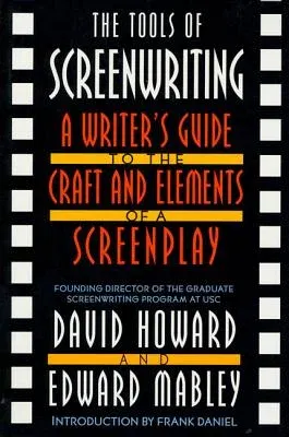 The Tools of Screenwriting: A Writer's Guide to the Craft and Elements of a Screenplay