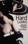 Hard Looks: Masculinities, Spectatorship & Contemporary Consumption (1996)