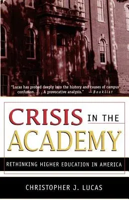 Crisis in the Academy: Rethinking Higher Education in America (1998)