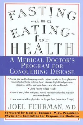 Fasting and Eating for Health: A Medical Doctor's Program for Conquering Disease