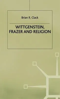 Wittgenstein, Frazer and Religion (1999)