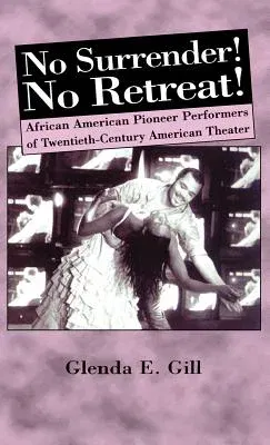 No Surrender! No Retreat!: African-American Pioneer Performers of 20th Century American Theater (2000)