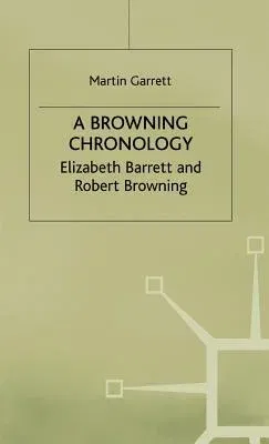 A Browning Chronology: Elizabeth Barrett and Robert Browning (2000)