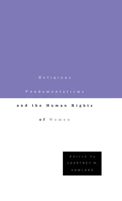 Religious Fundamentalisms and the Human Rights of Women (1999)