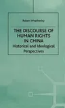 The Discourse of Human Rights in China: Historical and Ideological Perspectives (1999)