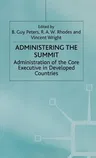 Administering the Summit: Administration of the Core Executive in Developed Countries (2000)