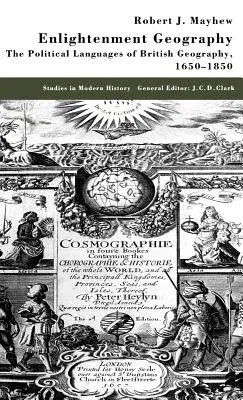 Enlightenment Geography: The Political Languages of British Geography, 1650-1850 (2000)