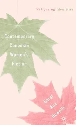 Contemporary Canadian Women's Fiction: Refiguring Identities (2003)