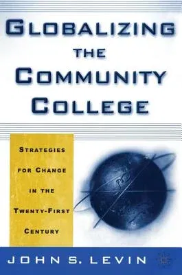 Globalizing the Community College: Strategies for Change in the Twenty-First Century (2001)