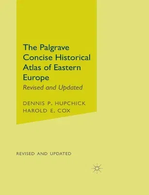 The Palgrave Concise Historical Atlas of Eastern Europe (Revised and Updated)