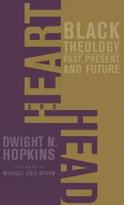 Heart and Head: Black Theology--Past, Present, and Future (2002)