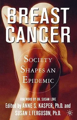 Breast Cancer: Society Shapes an Epidemic (2000)