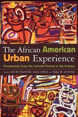 African American Urban Experience: Perspectives from the Colonial Period to the Present (2004)