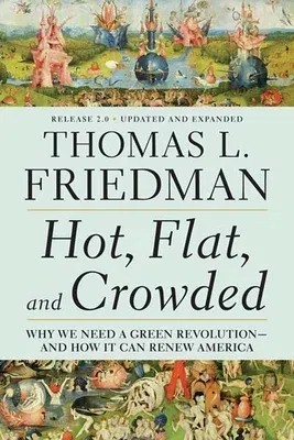 Hot, Flat, and Crowded 2.0: Why We Need a Green Revolution--And How It Can Renew America (Updated, Expanded)