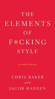 The Elements of F*cking Style: A Helpful Parody