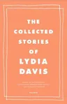 The Collected Stories of Lydia Davis