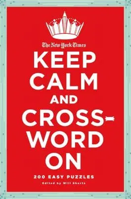 The New York Times Keep Calm and Crossword on: 200 Easy Puzzles