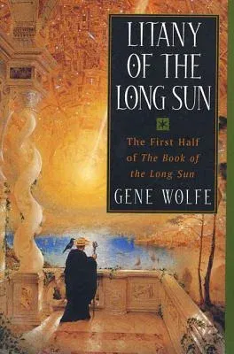 Litany of the Long Sun: The First Half of 'The Book of the Long Sun'