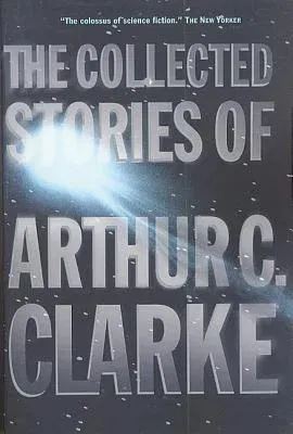 The Collected Stories of Arthur C. Clarke