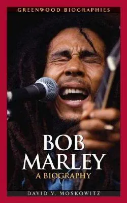 Bob Marley: A Biography