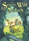 Seven Wild Sisters: A Modern Fairy Tale