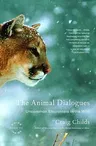 The Animal Dialogues: Uncommon Encounters in the Wild