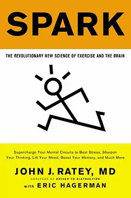 Spark: The Revolutionary New Science of Exercise and the Brain