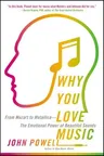 Why You Love Music: From Mozart to Metallica--The Emotional Power of Beautiful Sounds