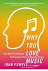 Why You Love Music: From Mozart to Metallica--The Emotional Power of Beautiful Sounds