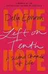 Left on Tenth: A Second Chance at Life: A Memoir