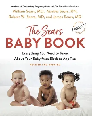 The Baby Book: Everything You Need to Know about Your Baby from Birth to Age Two (Revised)