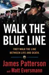 Walk the Blue Line: No Right, No Left--Just Cops Telling Their True Stories to James Patterson.