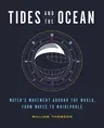 Tides and the Ocean: Water's Movement Around the World, from Waves to Whirlpools