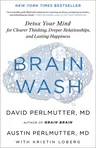 Brain Wash: Detox Your Mind for Clearer Thinking, Deeper Relationships, and Lasting Happiness