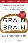 Grain Brain: The Surprising Truth about Wheat, Carbs, and Sugar--Your Brain's Silent Killers (Revised)