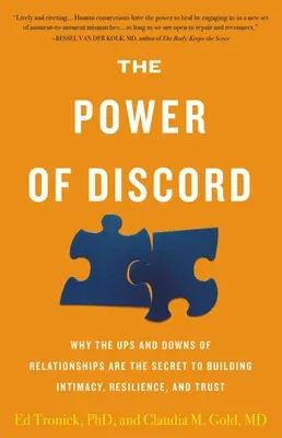 The Power of Discord: Why the Ups and Downs of Relationships Are the Secret to Building Intimacy, Resilience, and Trust