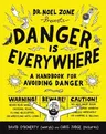 Danger Is Everywhere: A Handbook for Avoiding Danger