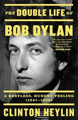 The Double Life of Bob Dylan: A Restless, Hungry Feeling, 1941-1966