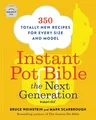 Instant Pot Bible: The Next Generation: 350 Totally New Recipes for Every Size and Model